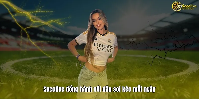 TỶ LỆ KÈO 40 Socolive đồng hành với dân soi kèo mỗi ngày