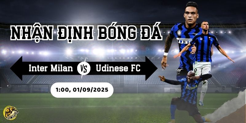 Nhận Định Trận Đấu Inter Milan vs Udinese FC Lúc 1h45 Ngày 01/09 5 Cùng Socolive TV dự đoán tỷ số trận Inter Milan vs Udinese