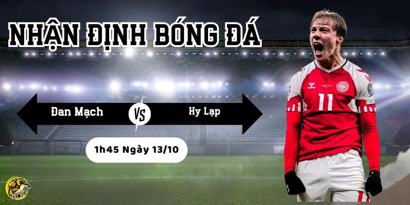Nhận định bóng đá Đan Mạch vs Hy Lạp lúc 1h45 ngày 13/10 4 Socolive phân tích phong độ và chiến thuật trước trận